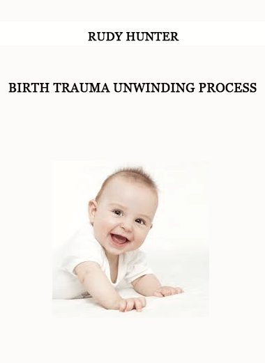 Rudy Hunter - Birth Trauma UnWinding Process of https://crabaca.store/