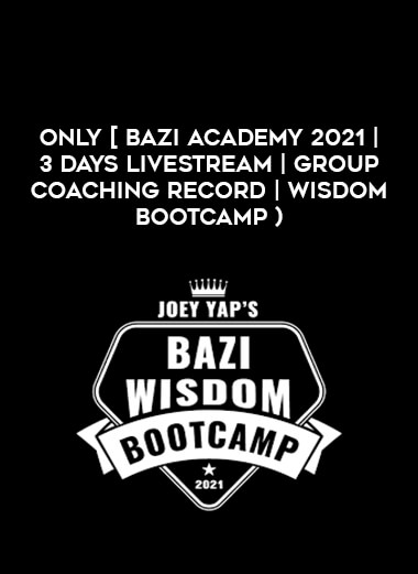 only [ Bazi  academy 2021 | 3 days livestream | Group Coaching Record | Wisdom Bootcam ) of https://crabaca.store/